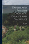 Danish and English Idiomatic Phrases and Dialogues by H Lund - Paperback
