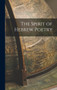 The Spirit of Hebrew Poetry by Anonymous - Hardback