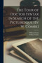 The Tour of Doctor Syntax in Search of the Picturesque [By W. Combe] by William Combe - Paperback