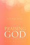 Praising God : Faith, Hope and Love by Hope Williams - Paperback