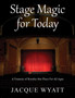 Stage Magic for Today : A Treasury of Royalty-free Plays For All Ages by Jacque Wyatt - Paperback