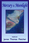Mercury and Moonlight by James Thomas Fletcher - Paperback