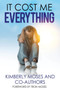 It Cost Me Everything by Kimberly Moses - Paperback