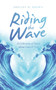 Riding the Wave : A Collection of Poems About Love & Loss by Shelley M Brown - Paperback