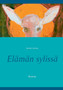 Elaman sylissa : Runoja by Justin Larma - Paperback
