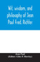 Wit, wisdom, and philosophy of Jean Paul Fred. Richter by Jean Paul - Paperback