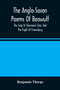 The Anglo-Saxon Poems Of Beowulf : The Scop Or Gleeman'S Tale, And The Fight At Finnesburg by Benjamin Thorpe - Paperback
