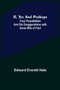 If, Yes and Perhaps; Four Possibilities and Six Exaggerations with Some Bits of Fact by Edward Everett Hale - Paperback