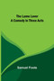 The Lame Lover : A Comedy in Three Acts by Samuel Foote - Paperback