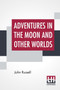 Adventures In The Moon And Other Worlds by John Russell - Paperback