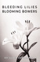 Bleeding Lilies Blooming Bowers by Dr Sudha Subramaniam - Paperback