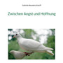 Zwischen Angst und Hoffnung by Gabriela Alexandra Scharff - Paperback
