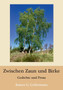 Zwischen Zaun und Birke : Gedichte und Prosa by Rainer G Gellermann - Paperback