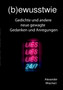 (b)ewusstwie 3 : Gedichte und andere neue gewagte Gedanken und Anregungen by Alexander Wiechert - Paperback