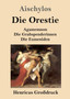 Die Orestie (Grossdruck) : Agamemnon / Die Grabspenderinnen / Die Eumeniden by Aischylos - Paperback