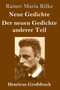 Neue Gedichte / Der neuen Gedichte anderer Teil (Grossdruck) by Rainer Maria Rilke - Hardback