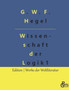Wissenschaft der Logik : Teil 1 - Die objektive Logik by G W F Hegel - Paperback