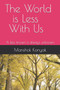 The World is Less With Us by Manshok Konyak K - Paperback