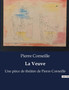 La Veuve : Une piece de theatre de Pierre Corneille by Pierre Corneille - Paperback