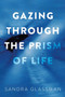 Gazing Through the Prism of Life by Sandra Glassman - Paperback