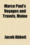 Marco Paul's Voyages & Travels, Maine by Jacob Abbott - Paperback
