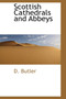 Scottish Cathedrals and Abbeys by Dugald Butler - Hardback