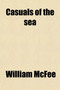 Casuals of the Sea; The Voyage of a Soul by William McFee - Paperback