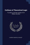 Outlines of Theoretical Logic : Founded on the New Analytic of Sir William Hamilton by Clement Mansfield Ingleby - Paperback