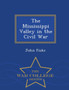 The Mississippi Valley in the Civil War - War College Series by John Fiske - Paperback