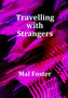 Travelling with Strangers by Mal Foster - Paperback