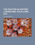 The Doctor in History, Literature, Folk-Lore, Etc by William Andrews - Paperback