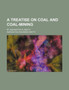 A Treatise on Coal and Coal-Mining; By Warington W. Smyth by Warington Wilkinson Sir Smyth - Paperback