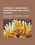 History of Rockford and Winnebago County, Illinois; From the First Settlement in 1834 to the Civil War by Charles A Church - Paperback