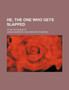 He, the One Who Gets Slapped; A Play in Four Acts by Leonid Nikolayevich Andreyev - Paperback