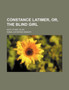 Constance Latimer, Or, the Blind Girl; With Other Tales by Emma Catherine Embury - Paperback
