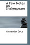 A Few Notes on Shakespeare by Alexander Dyce - Hardback