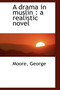 A Drama in Muslin : A Realistic Novel by Moore George - Paperback
