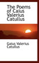 The Poems of Caius Valerius Catullus by Professor Gaius Valerius Catullus - Paperback