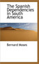 The Spanish Dependencies in South America by Bernard Moses - Paperback