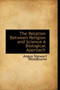The Relation Between Religion and Science a Biological Approach by Angus Stewart Woodburne - Hardback