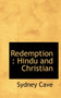 Redemption : Hindu and Christian by Sydney Cave - Paperback