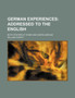 German Experiences; Addressed to the English. Both Stayers at Home and Goers Abroad by William Howitt - Paperback