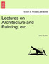 Lectures on Architecture and Painting, Etc. by John Ruskin - Paperback