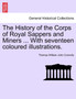 The History of the Corps of Royal Sappers and Miners ... with Seventeen Coloured Illustrations. Vol. I. by Thomas William John Connolly - Paperback