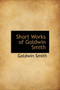Short Works of Goldwin Smith by Goldwin Smith - Hardback