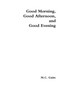 Good Morning, Good Afternoon, and Good Evening by M.C. Guire - Paperback