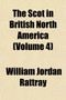 The Scot in British North America (Volume 4) by William Jordan Rattray - Paperback