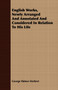 English Works, Newly Arranged And Annotated And Considered In Relation To His Life by George Palmer Herbert - Paperback
