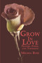 Grow in Love : Prayers, Poems, and Thoughts by Melissa Rose - Paperback