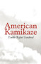 American Kamikaze by Emilio Rafael Sandoval - Paperback